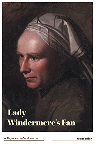 Imagen de archivo de Lady Windermere's Fan A Play about a Good Woman a la venta por Chiron Media