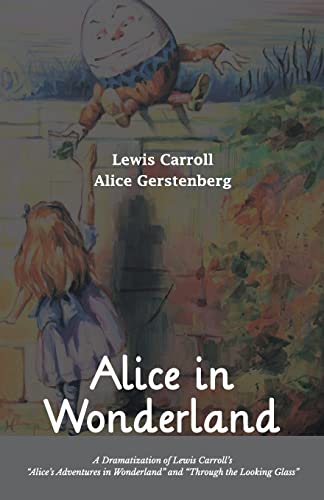 Beispielbild fr Alice in Wonderland A Dramatization of Lewis Carroll's "Alice's Adventures in Wonderland" and "Through the Looking Glass" zum Verkauf von GreatBookPrices