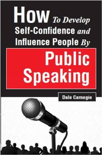 Stock image for How to Develop Self-Confidence and Influence People by Public Speaking for sale by Blackwell's