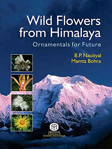 Stock image for WILD FLOWERS FROM HIMALAYA: ORNAMENTALS FOR FUTURE for sale by SMASS Sellers