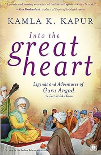 9789387944107: Into the Great Heart Legends and Adventures of Guru Angad the Second Sikh Guru