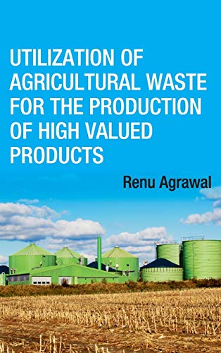 Beispielbild fr Utilization of Agricultural Waste for The Production of High Valued Products zum Verkauf von Books in my Basket