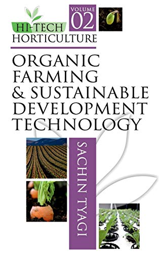 Stock image for Hi-Tech Horticulture: Volume 2: Organic Farming And Sustainable Development Technology for sale by Books Puddle