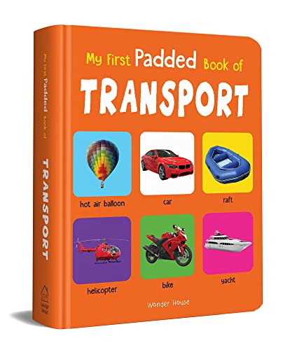 Stock image for My First Padded Book Of Transport : Early Learning Padded Board Books for Children for sale by Books Puddle