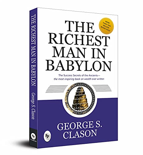 Beispielbild fr The Richest Man In Babylon: Financial Wisdom a Masterpiece on Money Management Financial Success Timeless Lessons Wealth-Building Strategies Financial Independence a Bestselling Finance Book zum Verkauf von WeBuyBooks