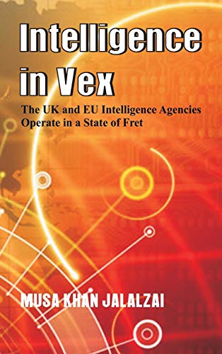 Beispielbild fr Intelligence in Vex : The UK & Eu Intelligence Agencies Operate in a State of Fret zum Verkauf von Buchpark
