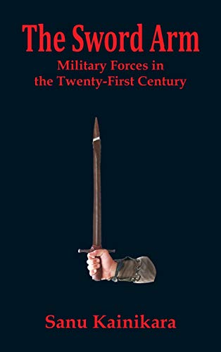 Beispielbild fr The Sword Arm: Military Forces In The Twenty-First Century zum Verkauf von Books in my Basket