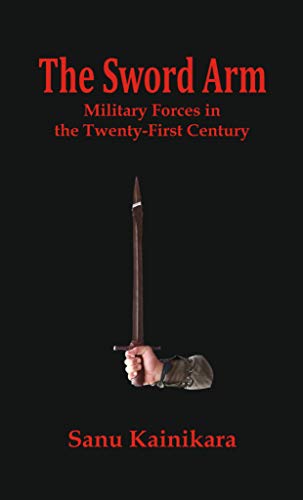 Beispielbild fr The Sword Arm: Military Forces in the Twenty-First Century zum Verkauf von Buchpark