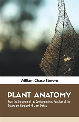 9789388191104: PLANT ANATOMY: From the Standpoint of the Development and Functions of the Tissues and Handbook of Micro-Technic