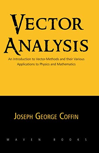 Imagen de archivo de VECTOR ANALYSIS: An Introduction to VECTOR-METHODS and their Various Applications to PHYSICS and MATHEMATICS a la venta por Revaluation Books