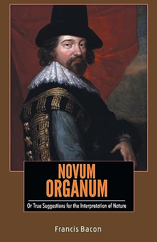 Beispielbild fr NOVUM ORGANUM: Or True Suggestions for the Interpretation of Nature [Soft Cover ] zum Verkauf von booksXpress