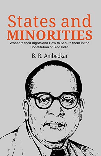 Imagen de archivo de STATES AND MINORITIES: What are their Rights and How to Secure them in the Constitution of Free India a la venta por Books Puddle