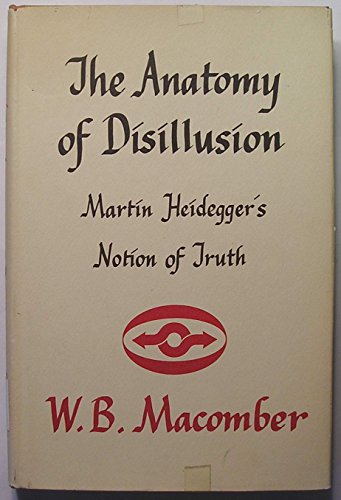 Beispielbild fr Anatomy of Disillusion: Martin Heidegger's Notion of Truth zum Verkauf von Better World Books