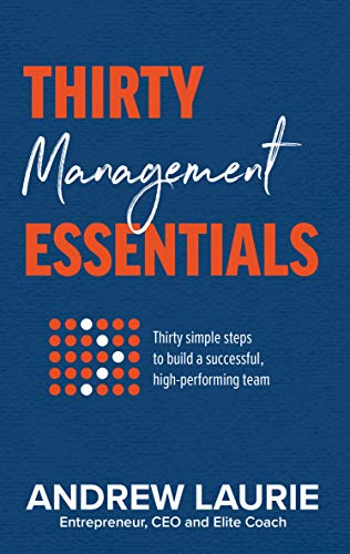 Imagen de archivo de Thirty Essentials: Management: Thirty simple steps to build a successful, highperforming team a la venta por Books Puddle