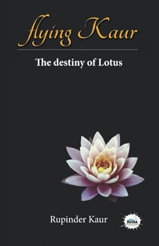 Stock image for Flying Kaur: The destiny of Lotus (Poetry) for sale by Revaluation Books