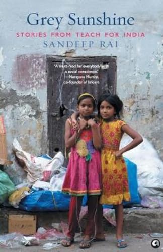 Stock image for Grey Sunshine: Stories from Teach For India for sale by WorldofBooks