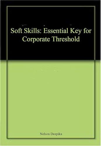 Beispielbild fr Soft Skills: Essential Key for Corporate Threshold zum Verkauf von Vedams eBooks (P) Ltd