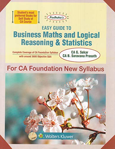 Stock image for Padhuka's Easy Guide to Business Maths And Logical Reasoning & Statistics: CA Foundation New Syllabus - for May 2019 Exams and onwards for sale by Books Puddle