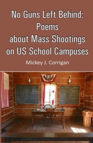 Stock image for No Guns Left Behind: Poems about Mass Shootings on US School Campuses for sale by ThriftBooks-Atlanta