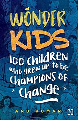 9789388322072: Wonder Kids: 100 Children Who Grew Up to Be Champions of Change