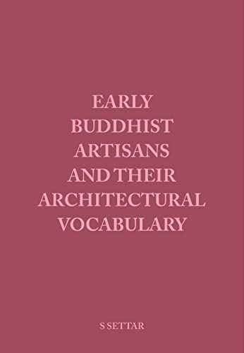 Imagen de archivo de Early Buddhist Artisans And Their Architectural Vocabulary a la venta por Books Puddle