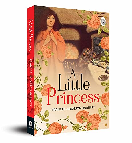 Imagen de archivo de A Little Princess: A Timeless Tale of Kindness and Imagination Fantasy and Adventure Heartwarming Tale Hope and Resilience Themes of Loneliness and . Lessons of Love and Sacrifice Classic Tale a la venta por WorldofBooks