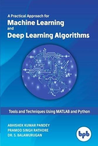 Imagen de archivo de Machine Learning and Deep Learning Algorithms: Tools and Techniques Using MATLAB and Python a la venta por Lucky's Textbooks