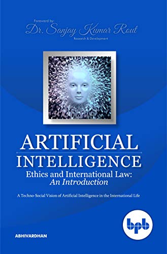 Stock image for Artificial Intelligence Ethics and International Law: A Techno-Social Vision of Artificial Intelligence in the International Life for sale by HPB-Diamond