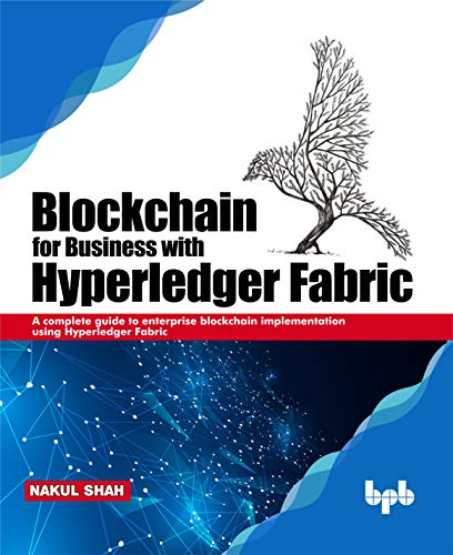 Beispielbild fr Blockchain for Business with Hyperledger Fabric: A complete guide to enterprise Blockchain implementation using Hyperledger Fabric zum Verkauf von medimops
