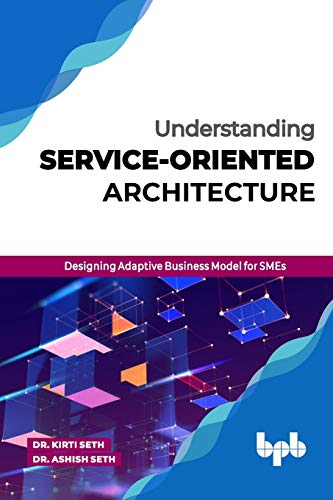 Beispielbild f�r Understanding Service-Oriented Architecture: Designing Adaptive Business Model for SMEs (English Edition) zum Verkauf von California Books