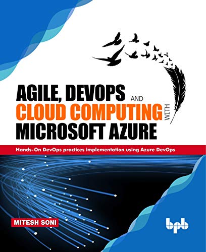 Stock image for Agile, DevOps and Cloud Computing with Microsoft Azure: Hands-On DevOps practices implementation using Azure DevOps for sale by SecondSale