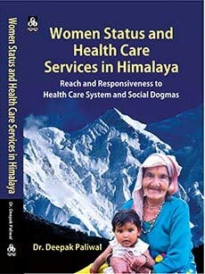 Stock image for Women Status and Health Care Services in Uttarakhand Himalaya - Reach and Responsiveness to the Health Care System and Social Dogmas for sale by dsmbooks