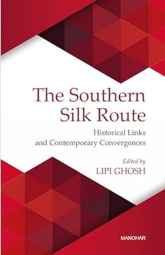 Beispielbild fr The Southern Silk Route: Historical Links and Contemporary Convergences zum Verkauf von Monster Bookshop