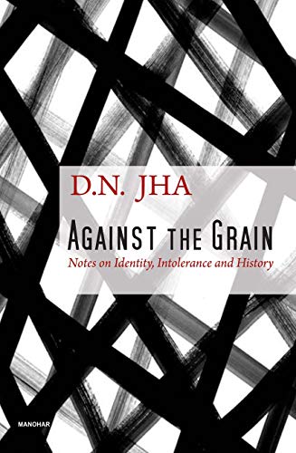 Stock image for Against the Grain: Notes on Identity, Intolerance and History for sale by Books in my Basket