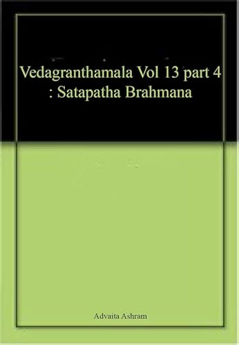 Stock image for Vedagranthamala Vol 13 part 4 : Satapatha Brahmana for sale by Books Puddle