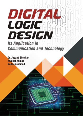 9789388612180: Digital Logic Design: Its application in Communication and Technology [Paperback] Dr. Jayant Shekhar, Khaleel Ahmad & Nadeem Ahmad