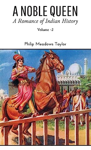Stock image for A NOBLE QUEEN: A Romance of Indian History (Volume - II) [Soft Cover ] for sale by booksXpress