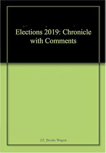 Stock image for Elections 2019 Chronicle With Comments for sale by Books Puddle