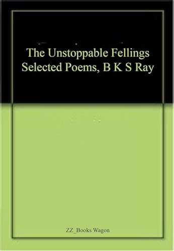 Beispielbild fr The Unstoppable Fellings: Selected Poems zum Verkauf von Books Puddle