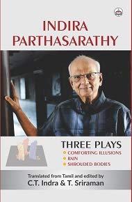 Stock image for Indira Parthasarathy Three Plays : Comforting Illusions, Rain, Shrouded Bodies for sale by Vedams eBooks (P) Ltd