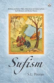 Beispielbild fr Sufism: Articles, Lectures, Talks, Interviews on Islam, Sufism, Sufi Wisdom and Divine Poems zum Verkauf von Books Puddle