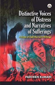 Stock image for Distinctive Voices of Distress and Narratives of Sufferings: A Study of Dalit Women?s Writings for sale by Books Puddle
