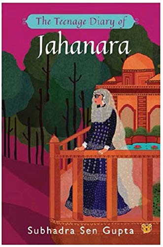 Imagen de archivo de The Teenage Diary Of Jahanara a la venta por Books Puddle