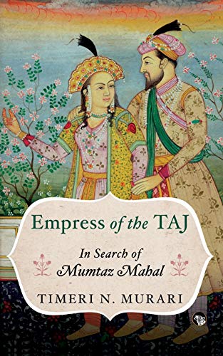 Beispielbild fr Empress of the Taj: In Search of Mumtaz Mahal zum Verkauf von WeBuyBooks