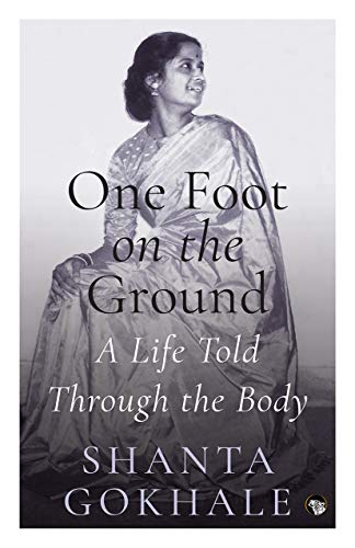 Stock image for One Foot On The Ground: A Life Told Through The Body for sale by Roundabout Books