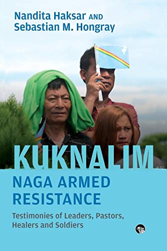 Stock image for Kuknalim, Naga Armed Resistance: Testimonies of Leaders, Pastors, Healers and Soldiers for sale by Lucky's Textbooks