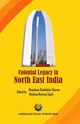 Stock image for Colonial Legacy in North East India for sale by Vedams eBooks (P) Ltd