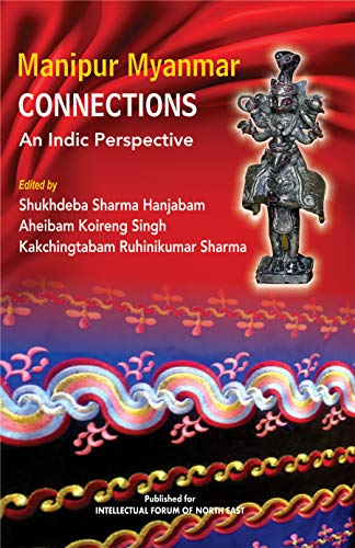 Stock image for Manipur Myanmar Connections: An Indic Perspective for sale by Vedams eBooks (P) Ltd