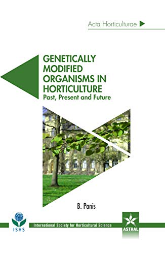 Stock image for Genetically Modified Organisms in Horticulture: Past Present and Future (Acta Horticulturae 1124) for sale by Vedams eBooks (P) Ltd