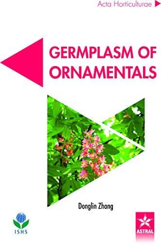 Stock image for Germplasm of Ornamentals (Acta Horticulturae 1185) for sale by Vedams eBooks (P) Ltd